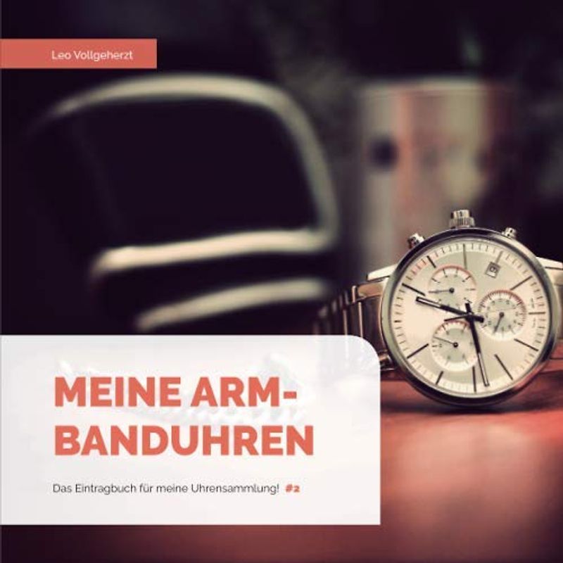 vollgeherzt: Meine Armbanduhren: Das Eintragbuch für meine Uhrensammlung! (#2)