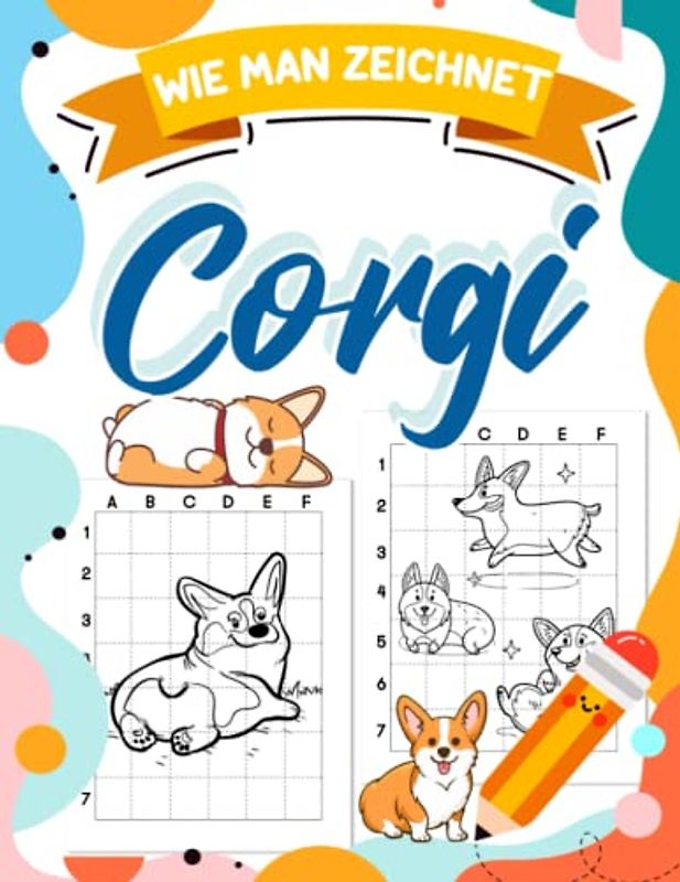 Wie Man Zeichnet Corgi: Drawing Cute Pets Step by Step | For Kids, Childs or Lovers | Gag Gifts | Christmas Gifts | White Elephant Gifts | To Stress Relief
