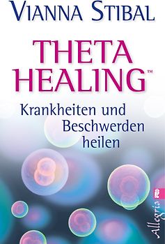 Theta Healing - Krankheiten und Beschwerden heilen