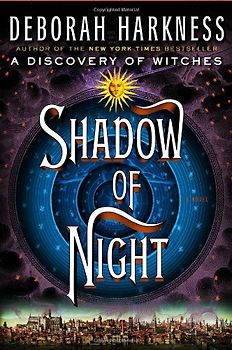 Shadow of Night: A Novel - Deborah Harkness