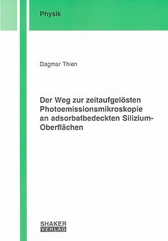 Der Weg zur zeitaufgelösten Photoemissionsmikroskopie an adsorbatbedeckten Silizium-Oberflächen