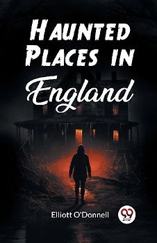 Haunted Places in England