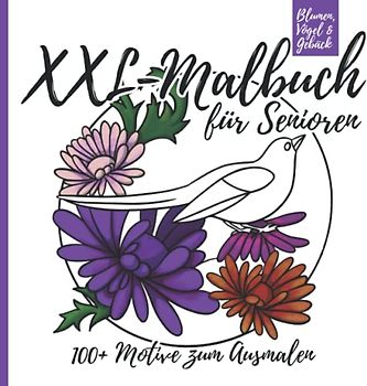 XXL-Malbuch für Senioren - Blumen, Vögel & Gebäck: 100+ Motive zum Ausmalen