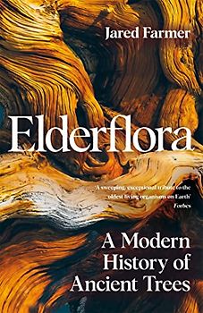 Elderflora: A Modern History of Ancient Trees
