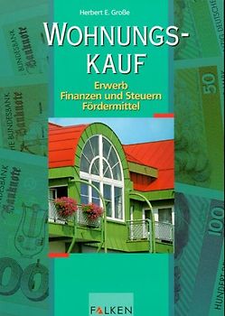 Wohnungskauf. Erwerb - Finanzen und Steuern - Fördermittel