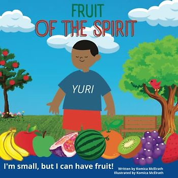 Fruit of The Spirit: I'm Small, But I Can Have Fruit!