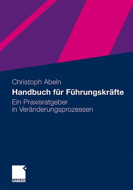 Handbuch für Führungskräfte. Ein Praxisratgeber in Veränderungsprozessen