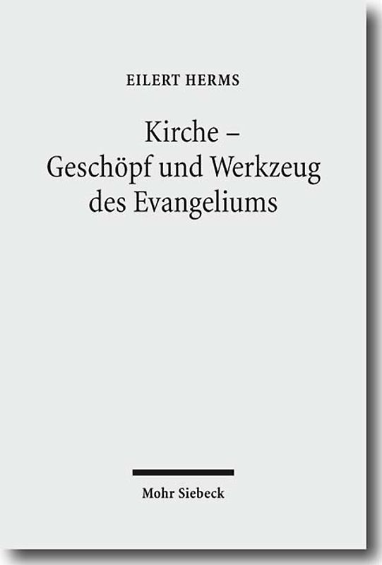 Kirche - Geschöpf und Werkzeug des Evangeliums