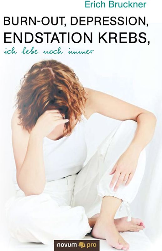 Burn-out, Depression, Endstation Krebs, ich lebe noch immer