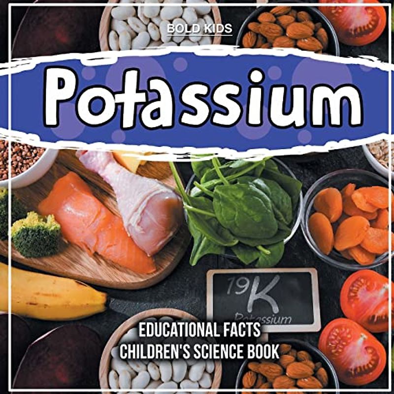 Potassium | Educational Facts | Children's Science Book