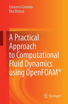 A Practical Approach to Computational Fluid Dynamics Using OpenFOAM®