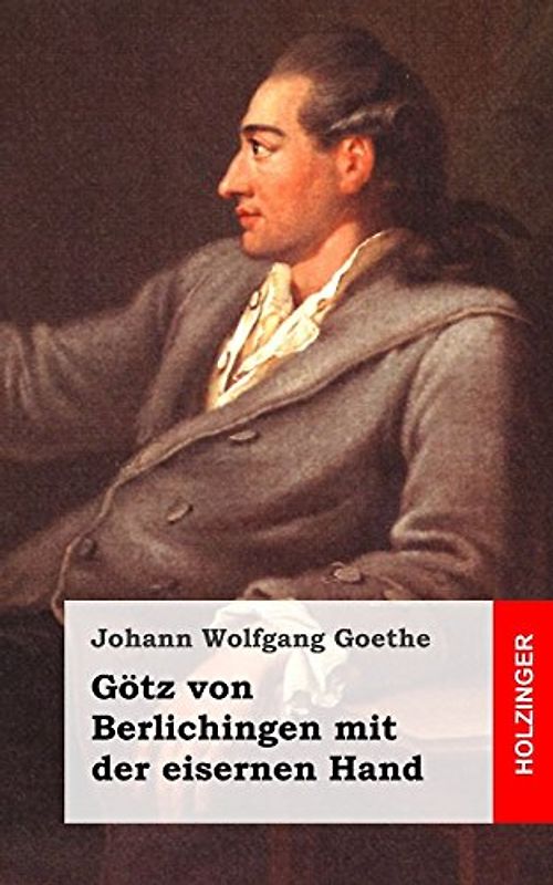 Götz von Berlichingen mit der eisernen Hand: Ein Schauspiel - Goethe, Johann Wolfgang
