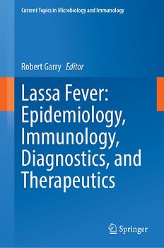 Lassa Fever: Epidemiology, Immunology, Diagnostics, and Therapeutics