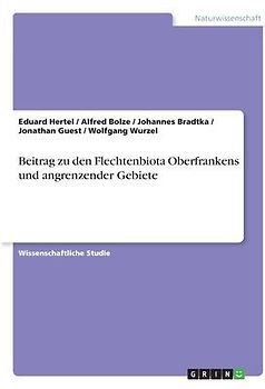 Beitrag zu den Flechtenbiota Oberfrankens und angrenzender Gebiete