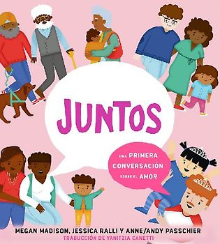 Juntos: Una Primera Conversación Sobre El Amor (Together: A First Conversation about Love Spanish Edition)