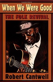 When We Were Good: The Folk Revival - Robert S. Cantwell [Taschenbuch]