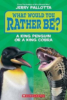 What Would You Rather Be? a King Penguin or a King Cobra?