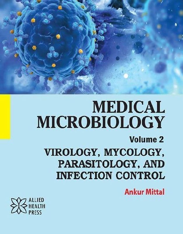 Medical Microbiology Volume 2: Virology, Mycology, Parasitology, and Infection Control
