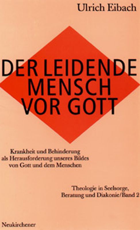 Theologie in Seelsorge, Beratung und Diakonie / Der leidende Mensch vor Gott