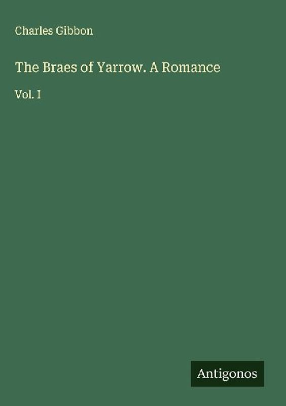 The Braes of Yarrow. A Romance