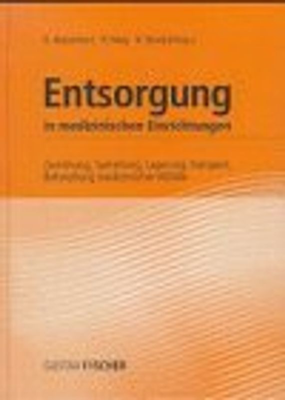 Entsorgung in medizinischen Einrichtungen. Zuordnung, Sammlung, Lagerung, Transport, Behandlung medizinischer Abfälle