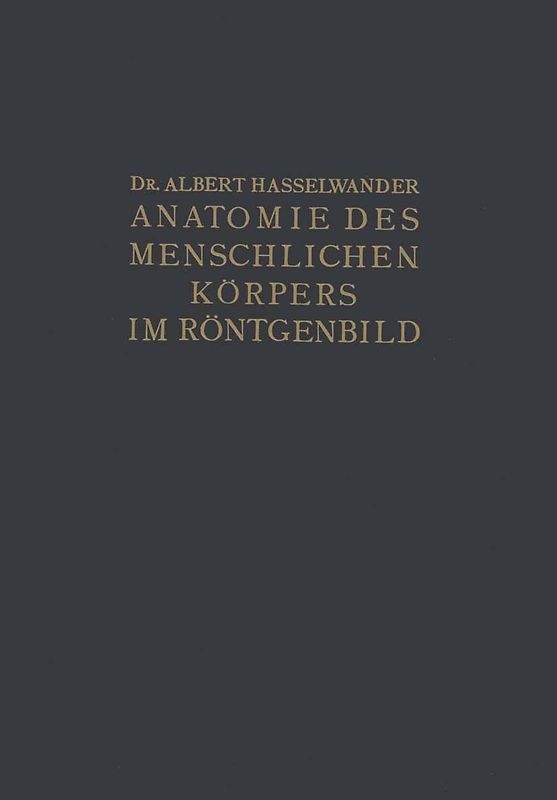 Atlas der Anatomie des Menschlichen Körpers im Röntgenbild
