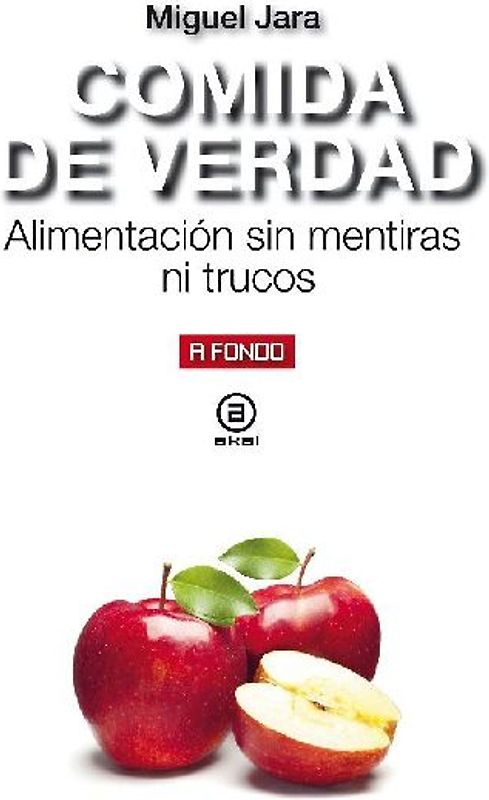 Comida de verdad : alimentación sin mentiras ni trucos