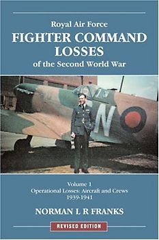 Royal Air Force Fighter Command Losses of the Second World War: Volume 1: Operational Losses: Aircraft and Crews, 1939-1941 (Red Star) - Norman L. R. Franks