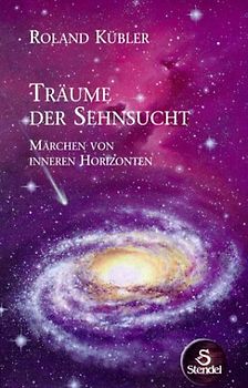 Träume der Sehnsucht. Märchen von inneren Horizonten