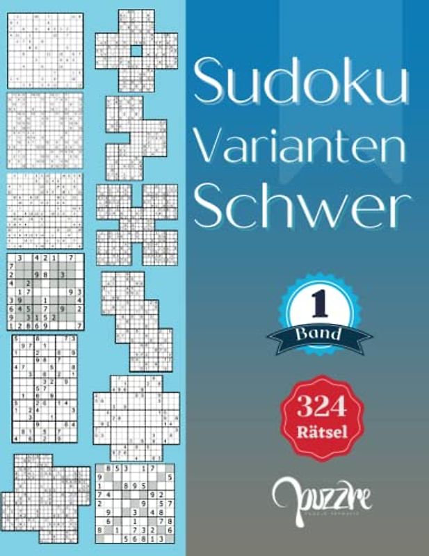 Sudoku Varianten Schwer band 1: Sudoku Mix Irregulär Fortgeschrittene Mit Sudoku X, Hyper, Twins, Triathlon A, Triathlon B, Windmühle, Marathon, Samurai, Blumen, 12x12, 14x14, und 16x16.
