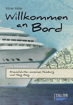 Willkommen an Bord. Kreuzfahrten zwischen Hamburg und Hong Kong
