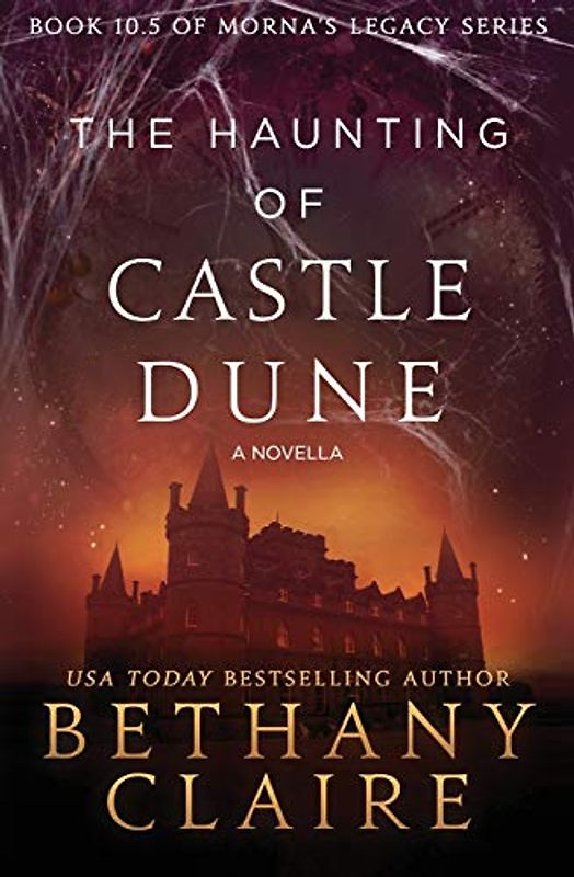 The Haunting of Castle Dune - A Novella: A Scottish, Time Travel Romance (Morna's Legacy, Band 15)