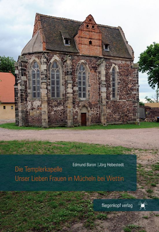 Die Templerkapelle Unser Lieben Frauen in Mücheln bei Wettin