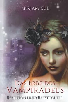 Das Erbe des Vampiradels: Rebellion einer Ratstochter