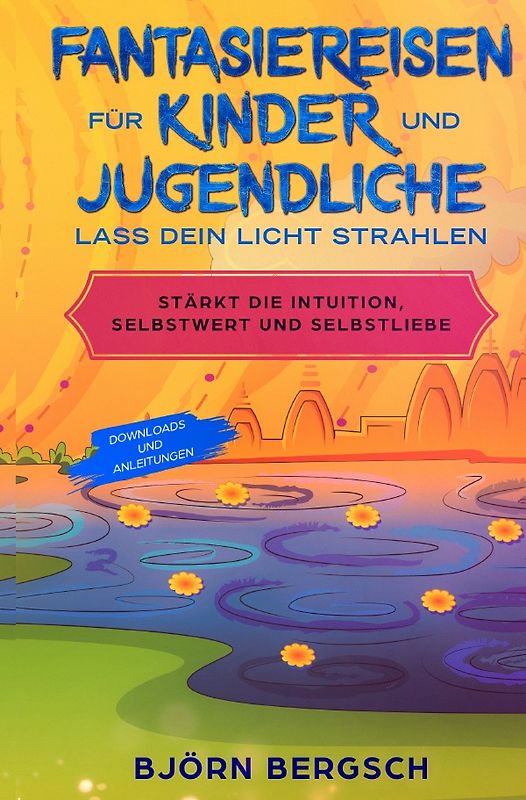 Fantasiereisen für Kinder und Jugendliche - Lass dein Licht strahlen.
