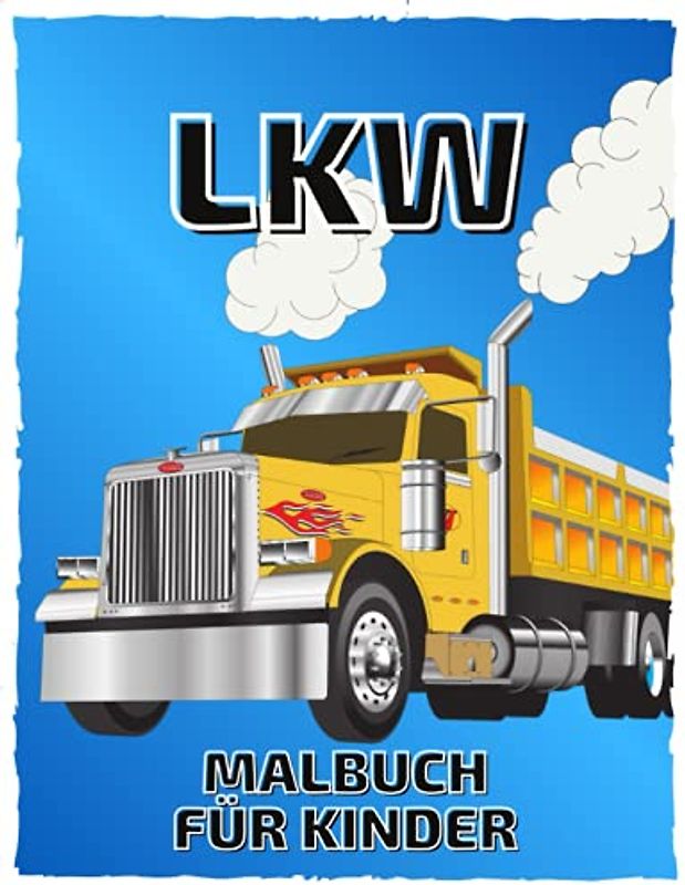 LKW: Malbuch für Kinder ab 4 Jahren. Perfektes Geschenk-Malbuch für alle Zeremonien.