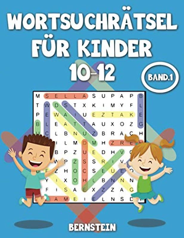 Wortsuchrätsel für Kinder 10-12: 200 Wortsuchrätsel für Kinder ab 10 bis 12 Jahre Alt - Buch mit Anleitungen und Lösungen - Großdruck Band 1