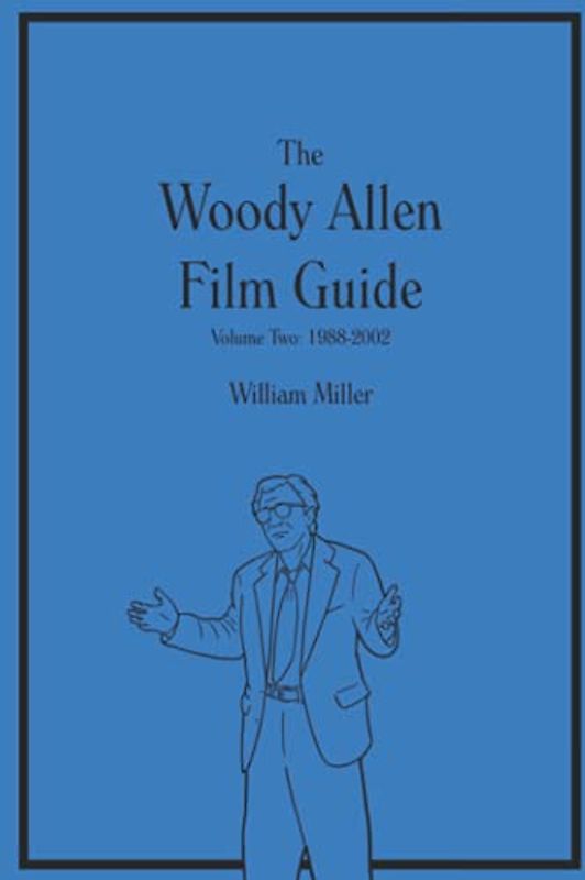 The Woody Allen Film Guide: Volume Two: 1988-2002