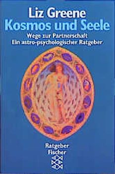 Kosmos und Seele. Wege zur Partnerschaft. Ein astro-psychologischer Ratgeber