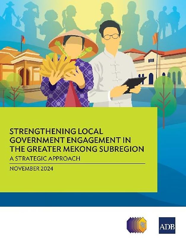 Strengthening Local Government Engagement in the Greater Mekong Subregion