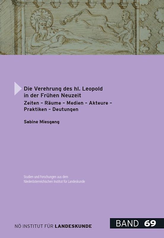 Studien und Forschungen aus dem NÖ Institut für Landeskunde - Hauptreihe / Die Verehrung des hl. Leopold in der frühen Neuzeit