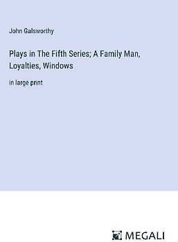Plays in The Fifth Series; A Family Man, Loyalties, Windows