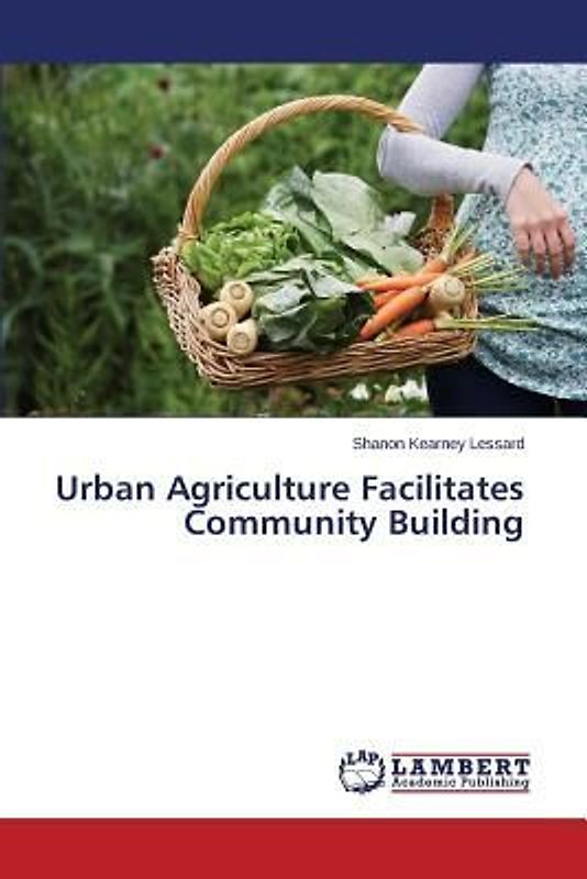 Urban Agriculture Facilitates Community Building