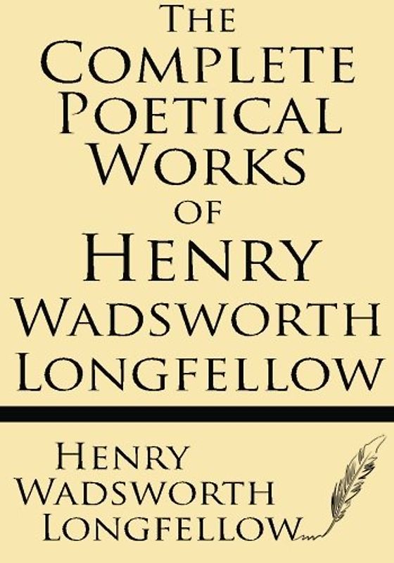 The Complete Poetical Works of Henry Wadsworth Longfellow: Cambridge Edition
