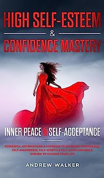 High Self-Esteem & Confidence Mastery