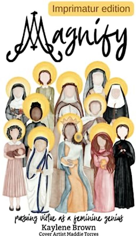 Magnify: pursuing virtue as a feminine genius