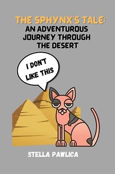 The Sphynx's Tale:: An Adventurous Journey Through The Desert.A Graphic Novel