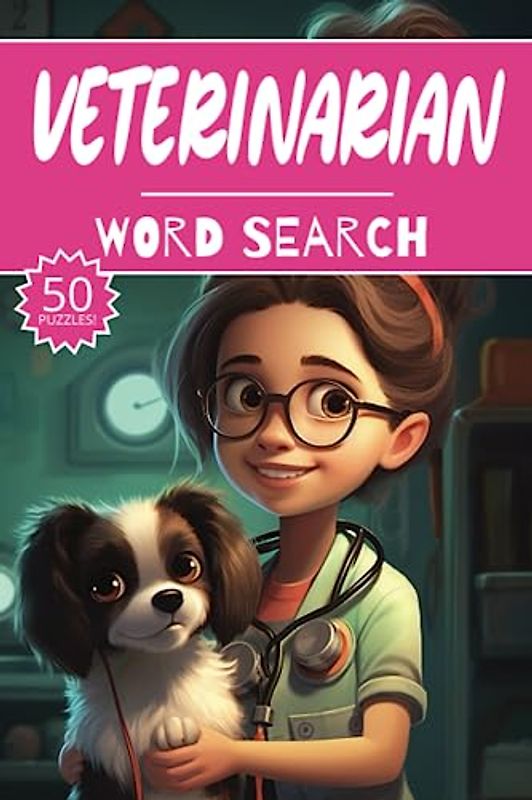 Veterinarian Word Search: 50 Veterinary Medicine Puzzles, Word Find, Vocabulary Activity Book for Kids, Adults and Seniors, 7x10 inches, 50 pages