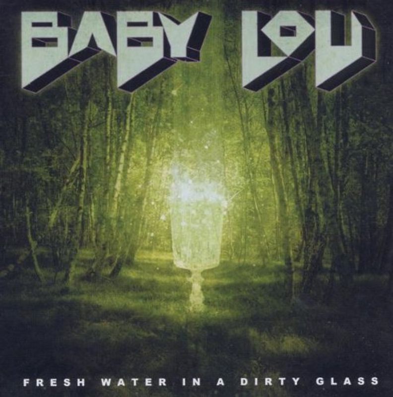 Baby Lou - Fresh Water in a Dirty Glass