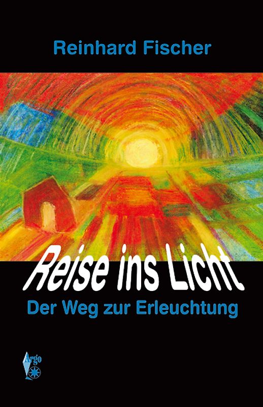 Reise ins Licht. Der Weg der Erleuchtung